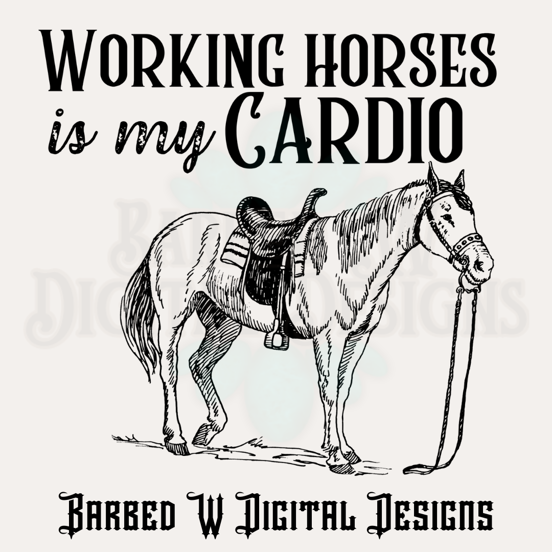 Working Horses Is My Cardio Png