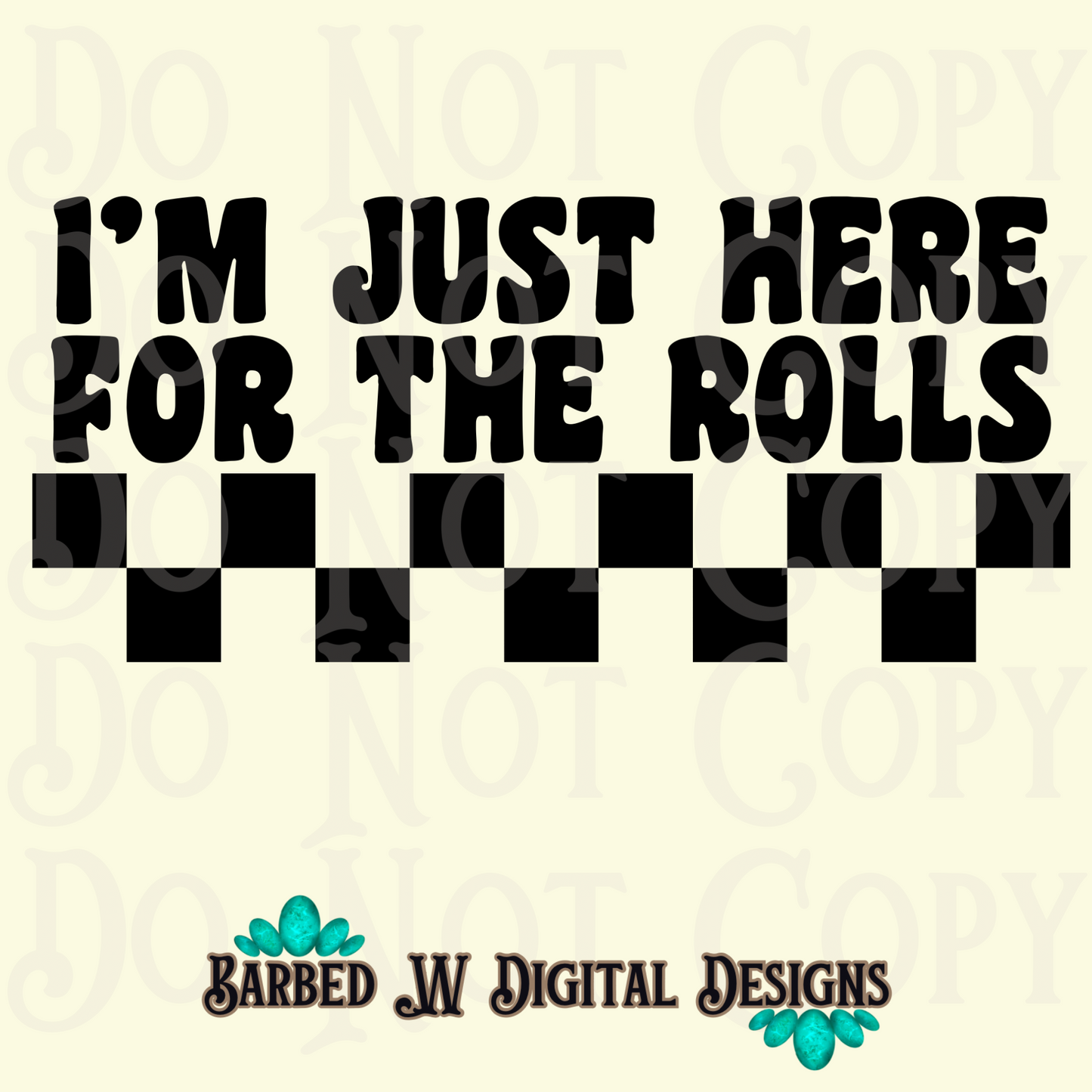 I’m just here for the rolls png, funny png, funny svg, checkers png, thanksgiving svg, thanksgiving png, trendy png, png file