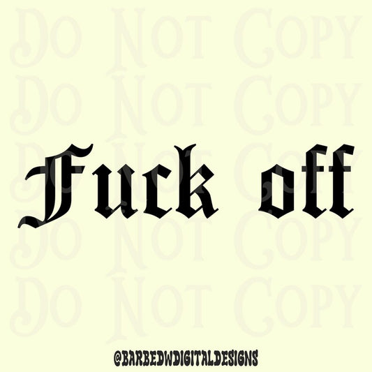 Fuck off png, funny png, funny svg, sarcastic png, adult humor svg, adult humor png, trendy png, png file, alternative png