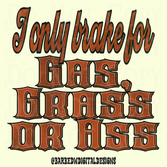 Gas grass or ass png, western png, yallternative png, blue collar png, man png, adult humor png, men png, truck png